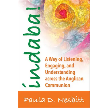 Indaba!: A Way of Listening, Engaging, and Understanding Across the Anglican Communion