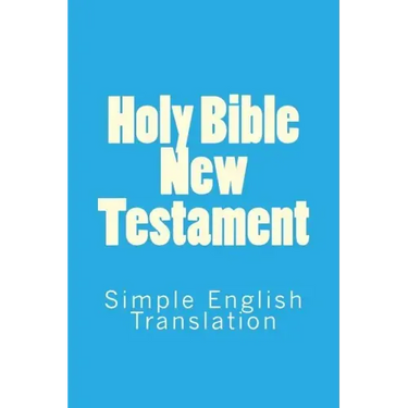 Holy Bible New Testament: Simple English Translation