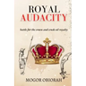 Royal Audacity: Battle for the crown and crude oil royalty