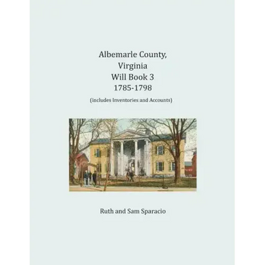 Albemarle County, Virginia Will Book 3: 1785-1798