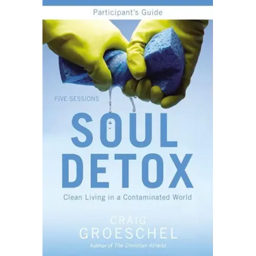 Soul Detox Participant's Guide: Clean Living in a Contaminated World
