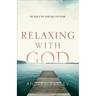 Relaxing with God: The Neglected Spiritual Discipline