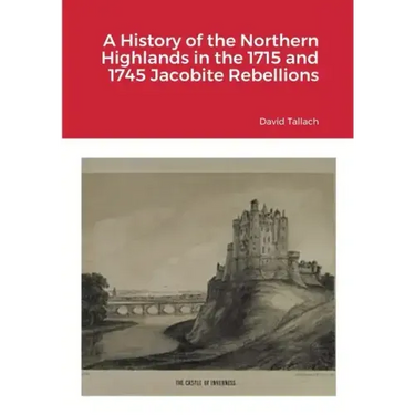 A History of the Northern Highlands in the 1715 and 1745 Jacobite Rebellions