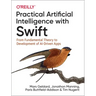 Practical Artificial Intelligence with Swift: From Fundamental Theory to Development of Ai-Driven Apps
