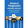 Magical Hogwarts Inspired Recipes: A Cookbook That Will Instantly Transport You to Hogwarts: Hogwarts Cookbook
