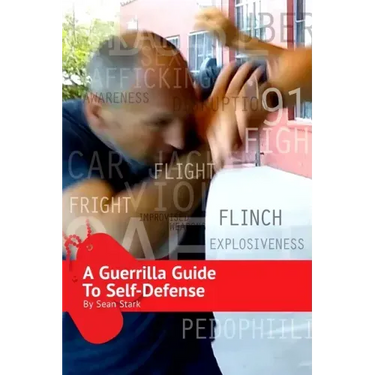 A Guerrilla Guide to Self-Defense: A Workbook For Getting Home