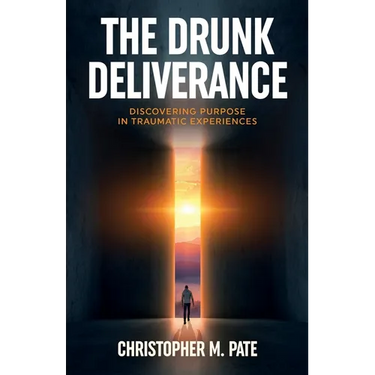 The Drunk Deliverance: Discovering Purpose in Traumatic Experiences