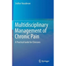 Multidisciplinary Management of Chronic Pain: A Practical Guide for Clinicians