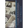 Clear Your Karma: The Healing Power Of Your Past Lives