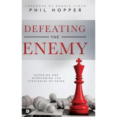Defeating the Enemy: Exposing and Overcoming the Strategies of Satan