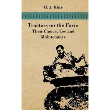 Tractors On The Farm - Their Choice, Use And Maintenance