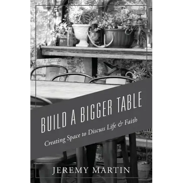 Build A Bigger Table: Creating Space to Discuss Life & Faith