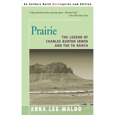 Prairie, Volume II: The Legend of Charles Burton Irwin and the Y6 Ranch