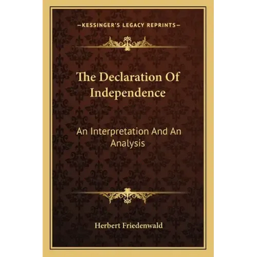 The Declaration of Independence: An Interpretation and an Analysis