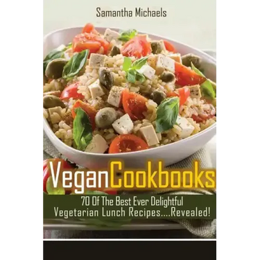 Vegan Cookbooks: 70 of the Best Ever Delightful Vegetarian Lunch Recipes....Revealed!
