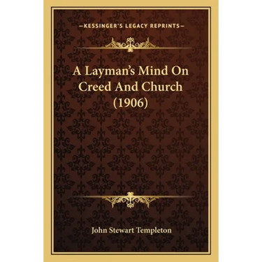 A Layman's Mind On Creed And Church (1906)