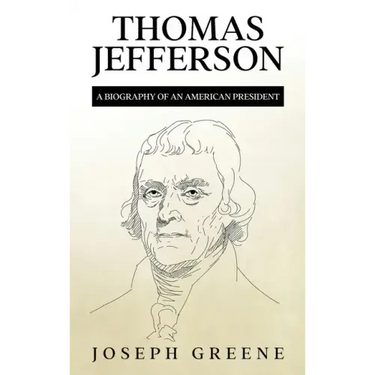 Thomas Jefferson: A Biography of an American President