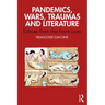 Pandemics, Wars, Traumas and Literature: Echoes from the Front Lines