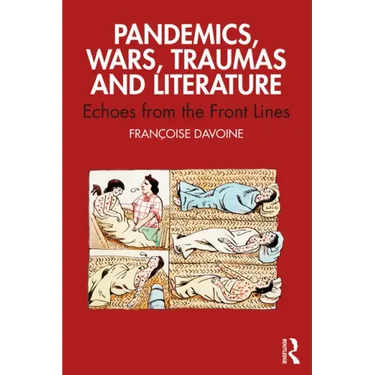 Pandemics, Wars, Traumas and Literature: Echoes from the Front Lines