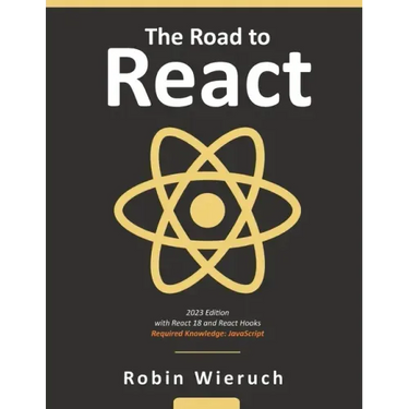 The Road to React: Your journey to master plain yet pragmatic React.js