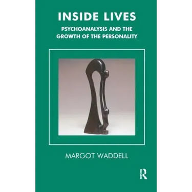 Inside Lives: Psychoanalysis and the Growth of the Personality