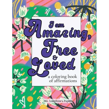 I am Amazing, Free and Loved; a coloring book of affirmations