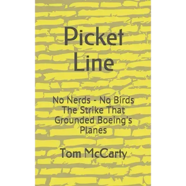 Picket Line: No Nerds - No Birds The strike that grounded Boeing's planes.