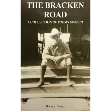 The Bracken Road: A Collection of Poems 2001-2021