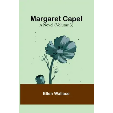 Margaret Capel: A Novel (Volume 3)
