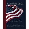 Red White & Blue: How I Love You