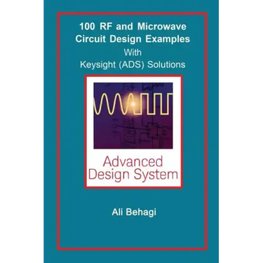 100 RF and Microwave Circuit Design: with Keysight (ADS) Solutions