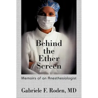 Behind the Ether Screen: Memoirs of an Anesthesiologist
