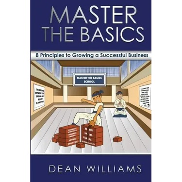 Master the Basics: 8 Key Principles to Growing a Successful Business