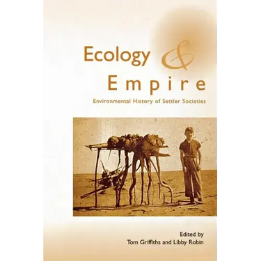 Ecology and Empire: Environmental History of Settler Societies