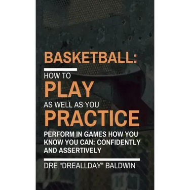 Basketball: Playing As Well As You Practice