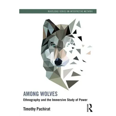 Among Wolves: Ethnography and the Immersive Study of Power