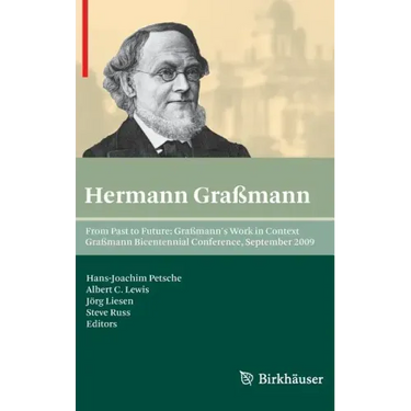 From Past to Future: Graßmann's Work in Context: Graßmann Bicentennial Conference, September 2009