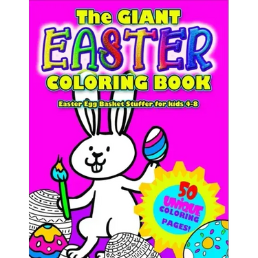 The GIANT EASTER COLORING BOOK: Easter Egg Basket Stuffer for 4-8: Awesome Big Book of Easter Coloring Fun - 50 unique Easter designs to color: Cute B