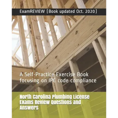 North Carolina Plumbing License Exams Review Questions and Answers: A Self-Practice Exercise Book focusing on IPC code compliance
