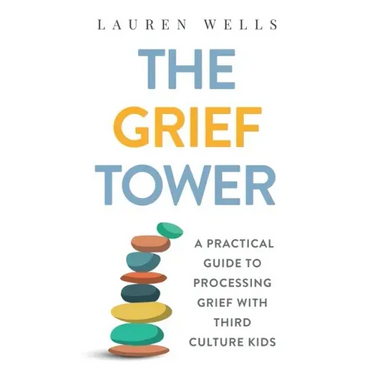 The Grief Tower: A Practical Guide to Processing Grief with Third Culture Kids