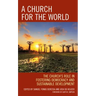 A Church for the World: The Church's Role in Fostering Democracy and Sustainable Development
