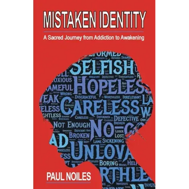 Mistaken Identity: A Sacred Journey from Addiction to Awakening