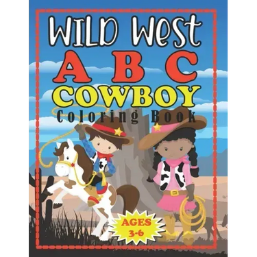 Wild West ABC Cowboy Coloring Book: Pre-school Early Learners Ages 3-5