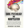 Dark Psychology and Manipulation: For a Better Life: The Ultimate Guide to Learning the Art of Persuasion, Emotional Influence, NLP Secrets, Hypnosis,