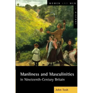 Manliness and Masculinities in Nineteenth-Century Britain: Essays on Gender, Family and Empire