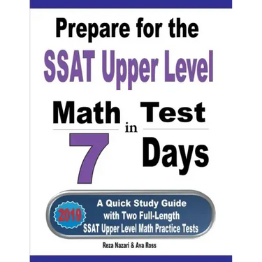Prepare for the SSAT Upper Level Math Test in 7 Days: A Quick Study Guide with Two Full-Length SSAT Upper Level Math Practice Tests