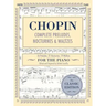Complete Preludes, Nocturnes & Waltzes: 26 Preludes, 21 Nocturnes, 19 Waltzes for Piano (Schirmer's Library of Musical Classics)