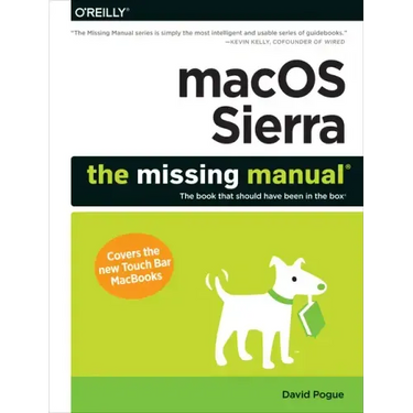 macOS Sierra: The Missing Manual: The Book That Should Have Been in the Box