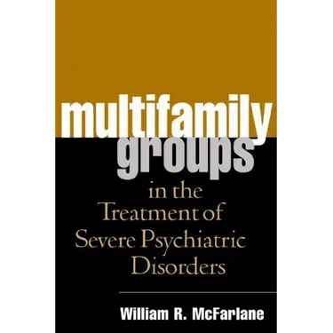 Multifamily Groups in the Treatment of Severe Psychiatric Disorders