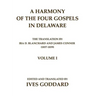 A Harmony of the Four Gospels in Delaware; The translation by Ira D. Blanchard and James Conner (1837-1839) Volume I